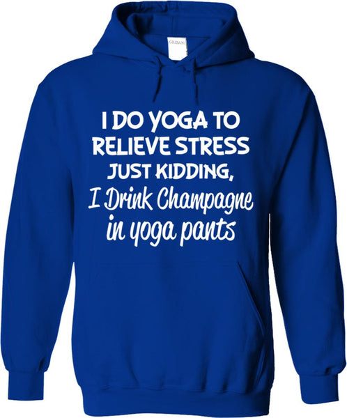 I Drink Champagne In Yoga Pants