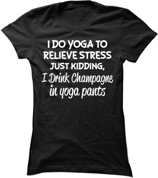 I Drink Champagne In Yoga Pants