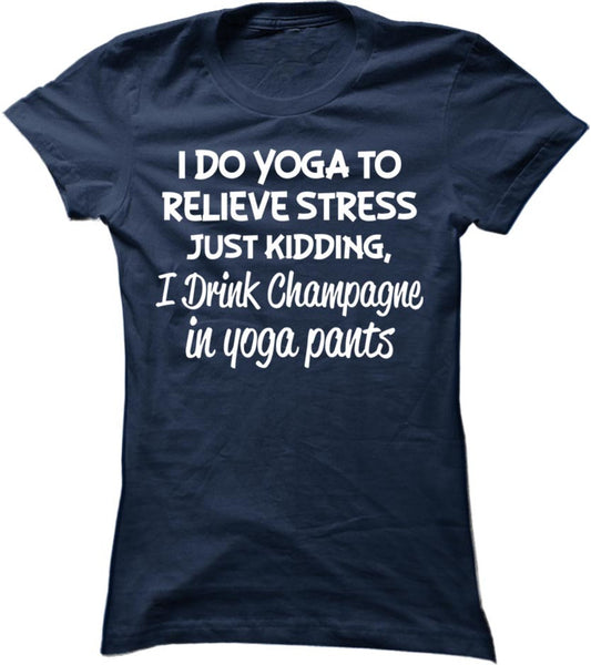 I Drink Champagne In Yoga Pants