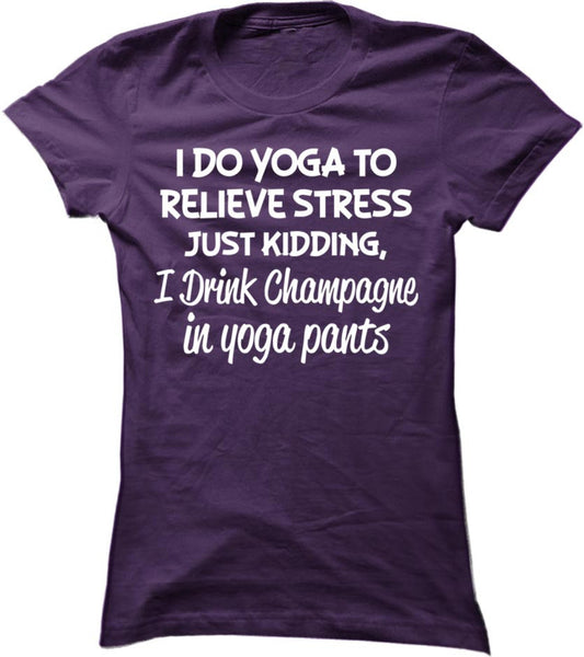 I Drink Champagne In Yoga Pants