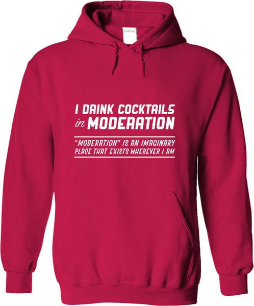 I Drink Cocktails In Moderation