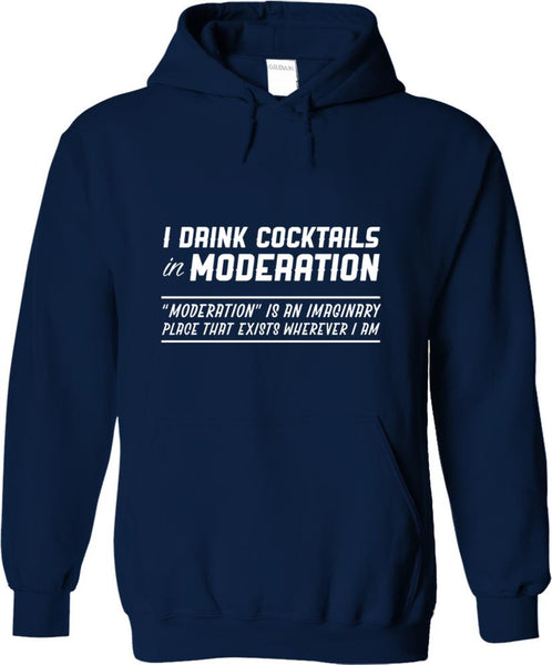 I Drink Cocktails In Moderation