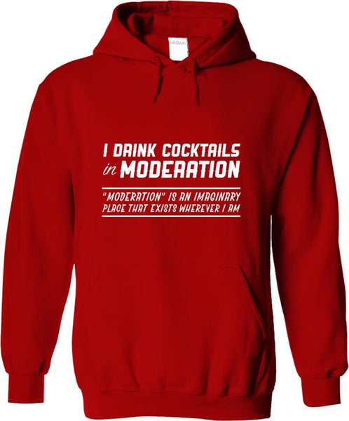 I Drink Cocktails In Moderation