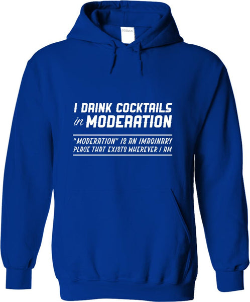 I Drink Cocktails In Moderation
