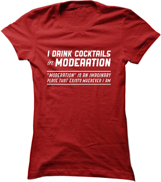 I Drink Cocktails In Moderation