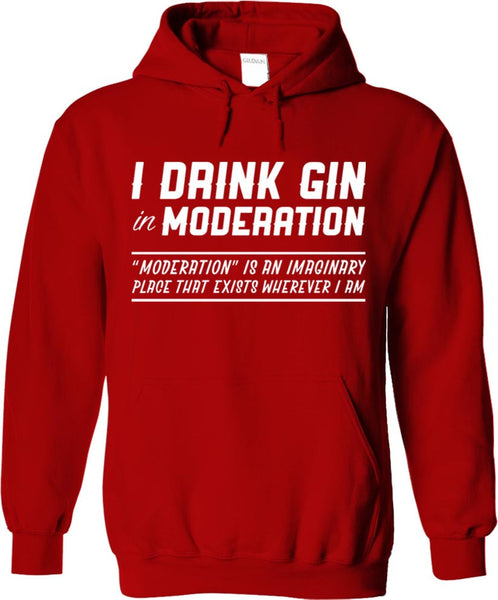 I Drink Gin In Moderation
