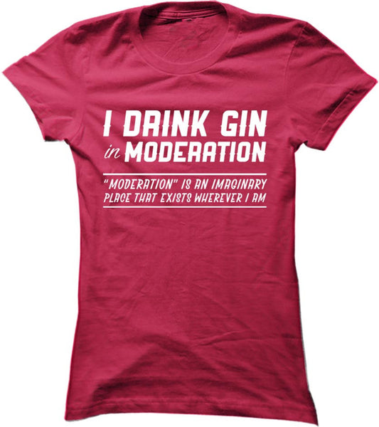 I Drink Gin In Moderation
