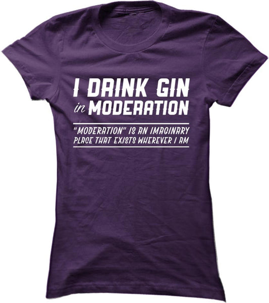 I Drink Gin In Moderation