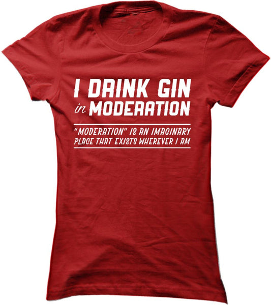 I Drink Gin In Moderation