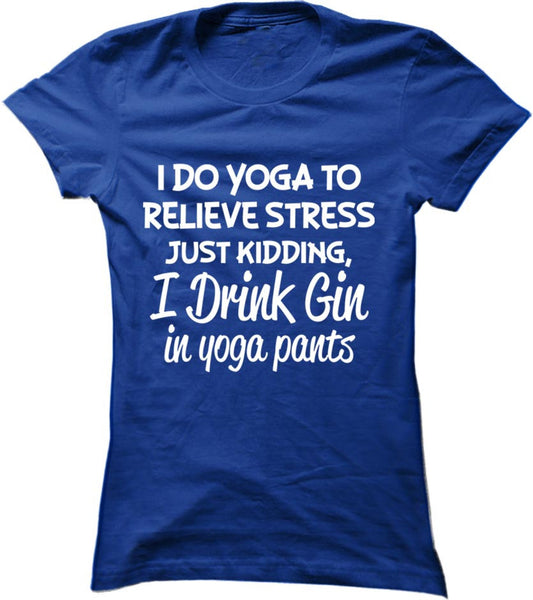 I Drink Gin In Yoga Pants