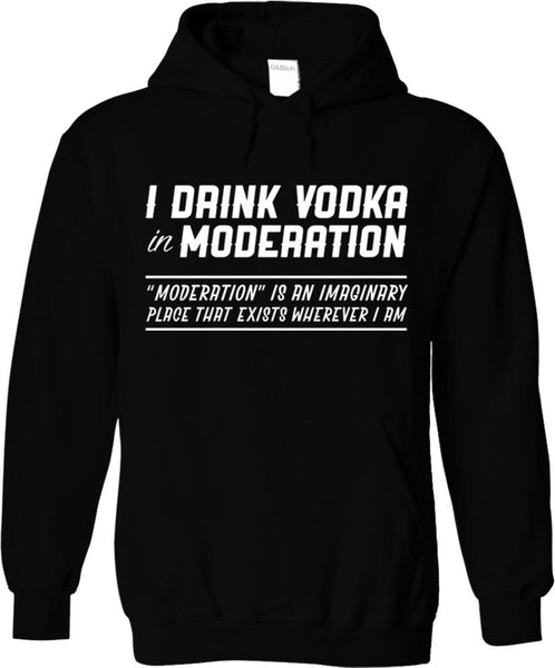 I Drink Vodka In Moderation