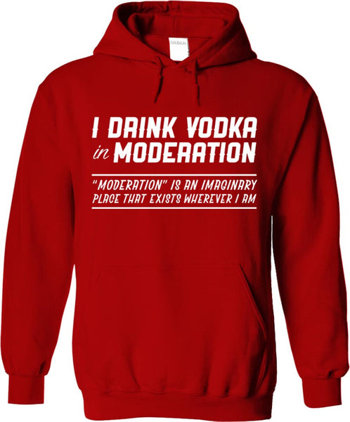 I Drink Vodka In Moderation