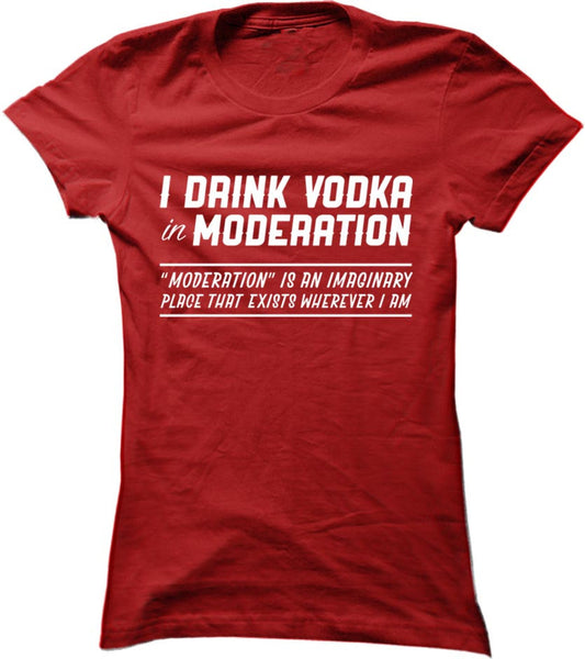 I Drink Vodka In Moderation