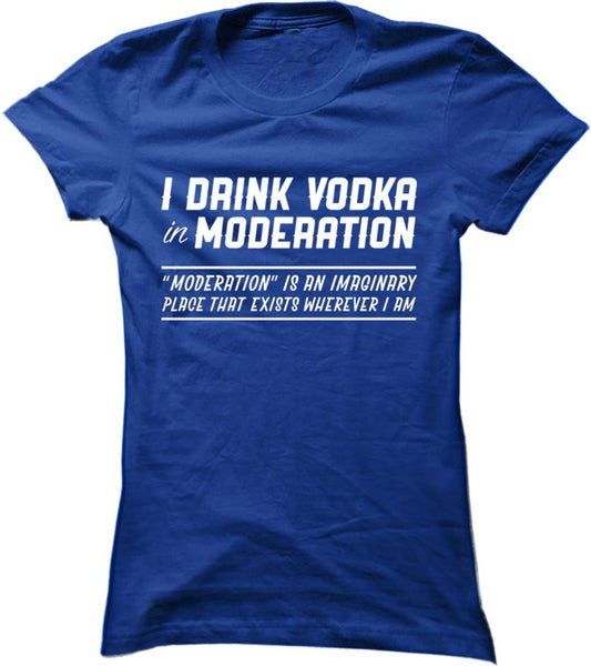 I Drink Vodka In Moderation