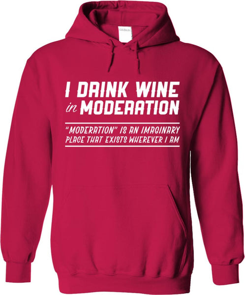 I Drink Wine In Moderation