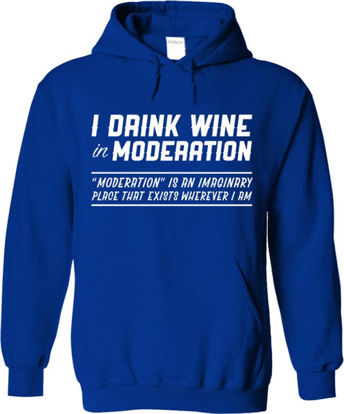I Drink Wine In Moderation