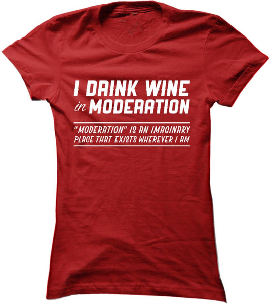 I Drink Wine In Moderation