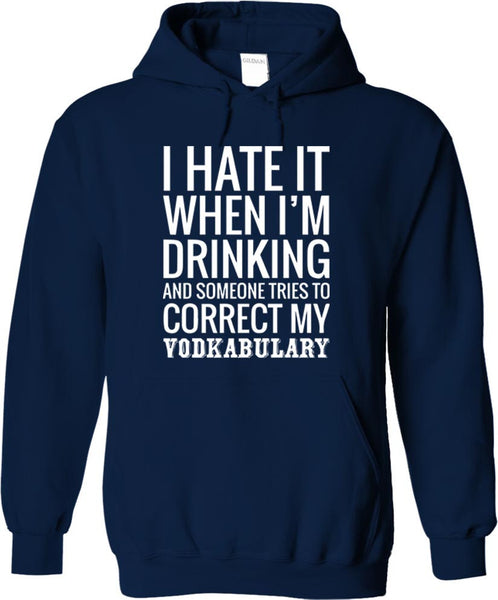 I Hate It When I'm Drinking And Someone Tries To Correct My Vodkabulary