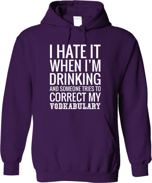 I Hate It When I'm Drinking And Someone Tries To Correct My Vodkabulary