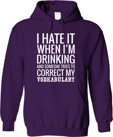 I Hate It When I'm Drinking And Someone Tries To Correct My Vodkabulary