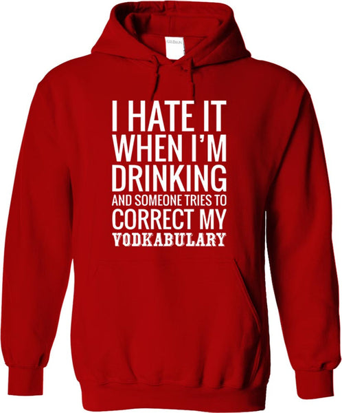 I Hate It When I'm Drinking And Someone Tries To Correct My Vodkabulary