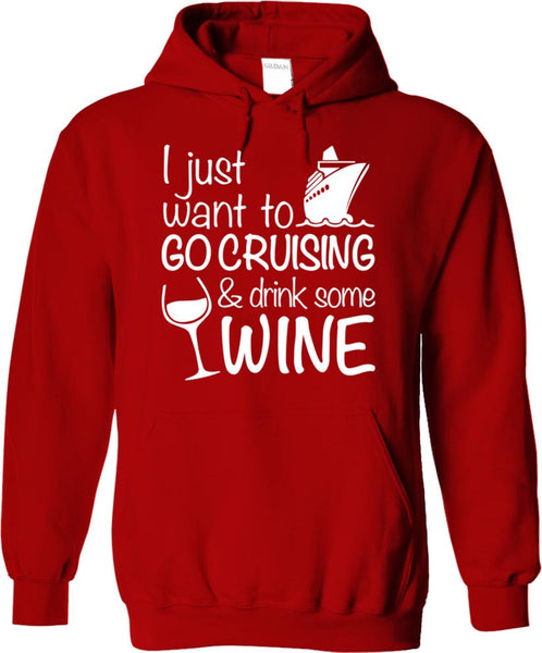 I Just Want To Go Cruising And Drink Wine