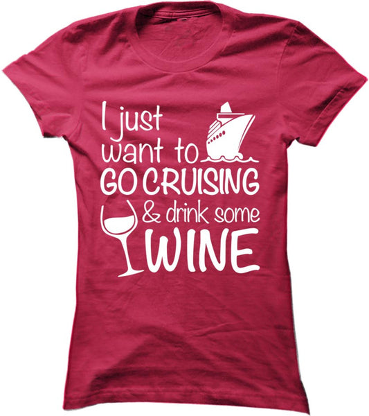 I Just Want To Go Cruising And Drink Wine