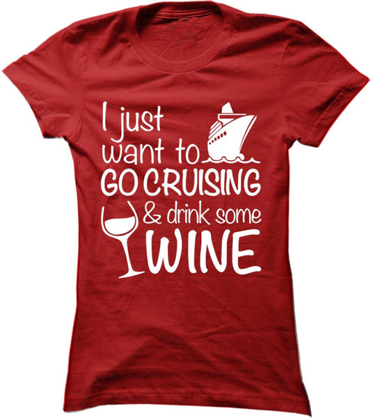 I Just Want To Go Cruising And Drink Wine