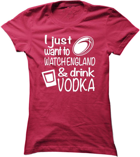 I Just Want To Watch England And Drink Vodka
