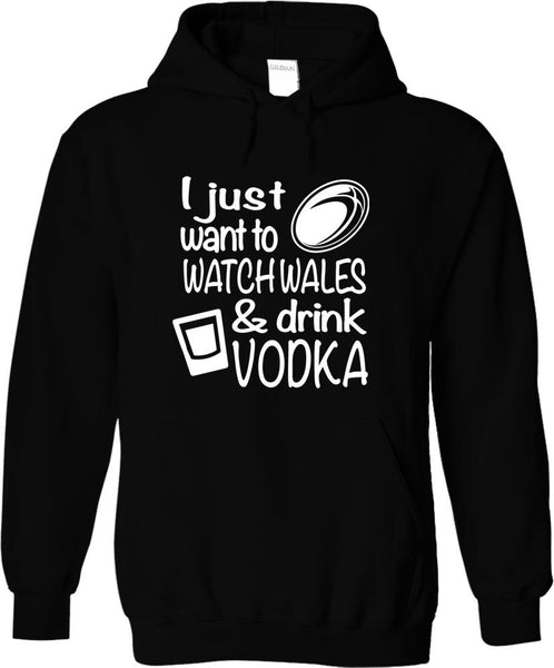 I Just Want To Watch Wales And Drink Vodka