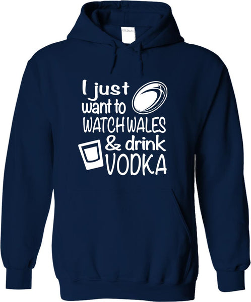 I Just Want To Watch Wales And Drink Vodka