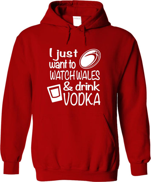 I Just Want To Watch Wales And Drink Vodka