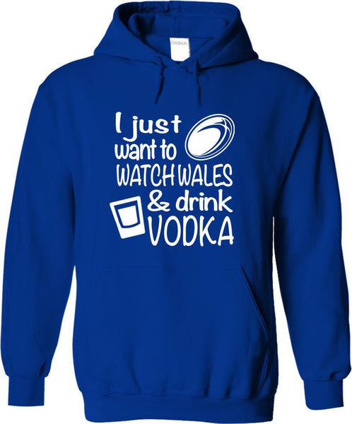 I Just Want To Watch Wales And Drink Vodka