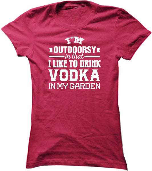 I'm Outdoorsy In That I Like To Drink Vodka