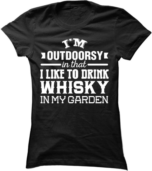 I'm Outdoorsy In That I Like To Drink Whisky