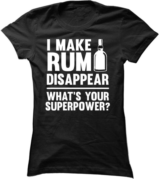 I Make Rum Disappear What's Your Superpower