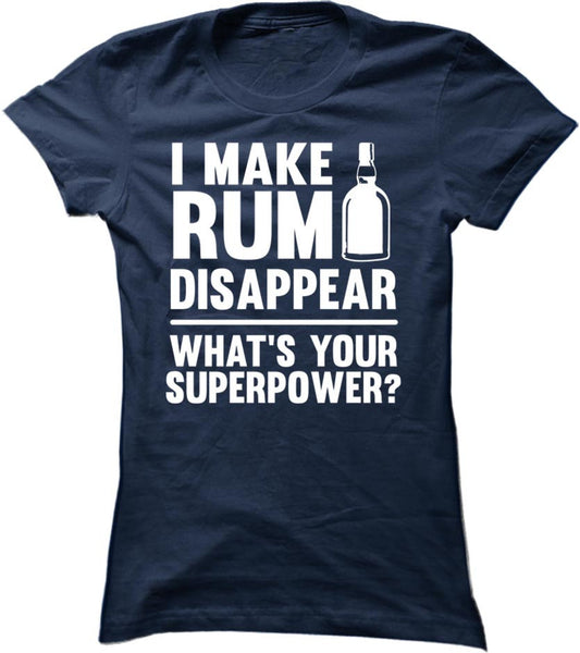 I Make Rum Disappear What's Your Superpower