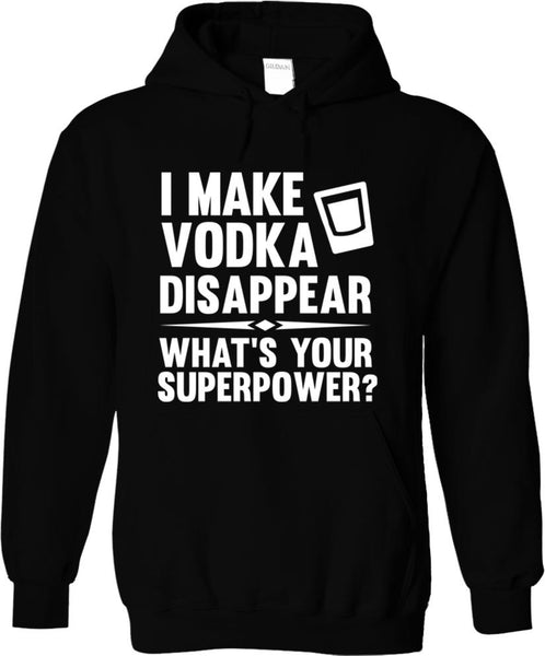 I Make Vodka Disappear What's Your Superpower