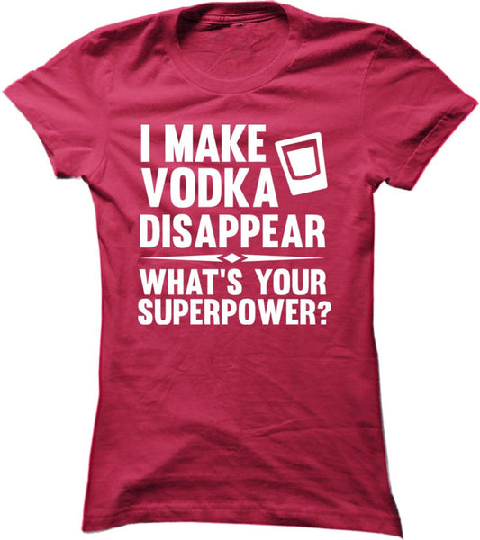I Make Vodka Disappear What's Your Superpower