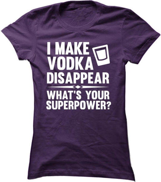 I Make Vodka Disappear What's Your Superpower