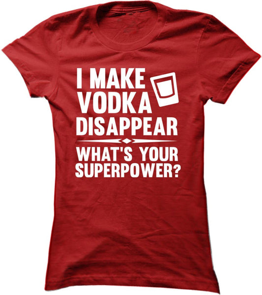 I Make Vodka Disappear What's Your Superpower