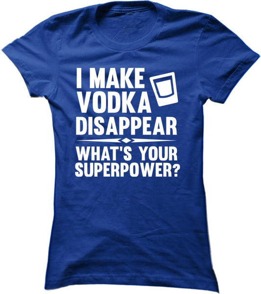 I Make Vodka Disappear What's Your Superpower