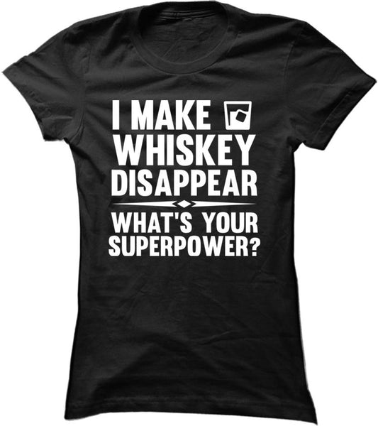 I Make Whiskey Disappear What's Your Superpower