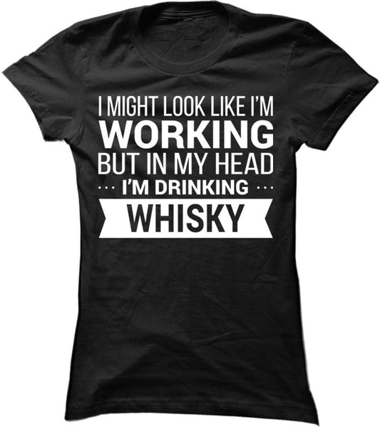 I Might Look Like I'm Working - Whisky