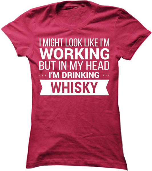 I Might Look Like I'm Working - Whisky