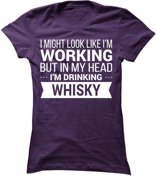 I Might Look Like I'm Working - Whisky