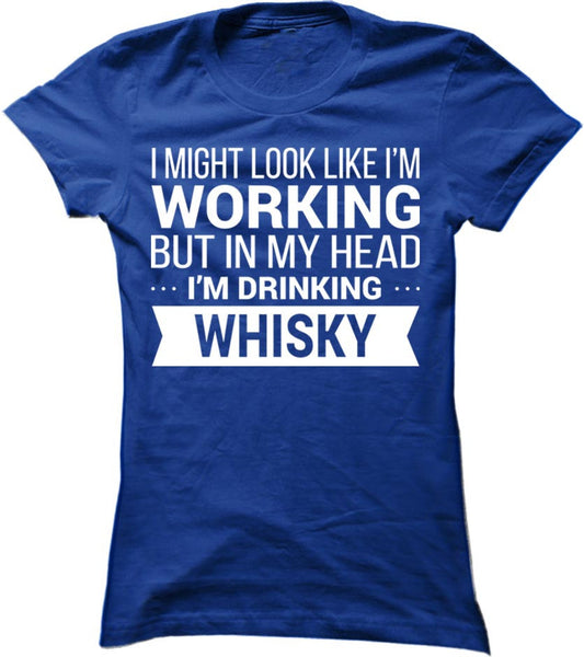 I Might Look Like I'm Working - Whisky