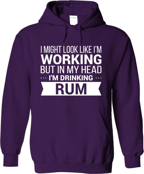 I Might Look Like Im Working But In My Head I'm Drinking Rum