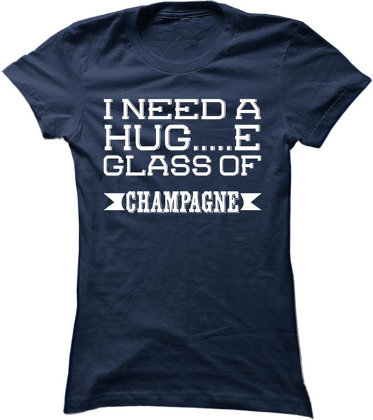 I Need A Huge Glass Of Champagne