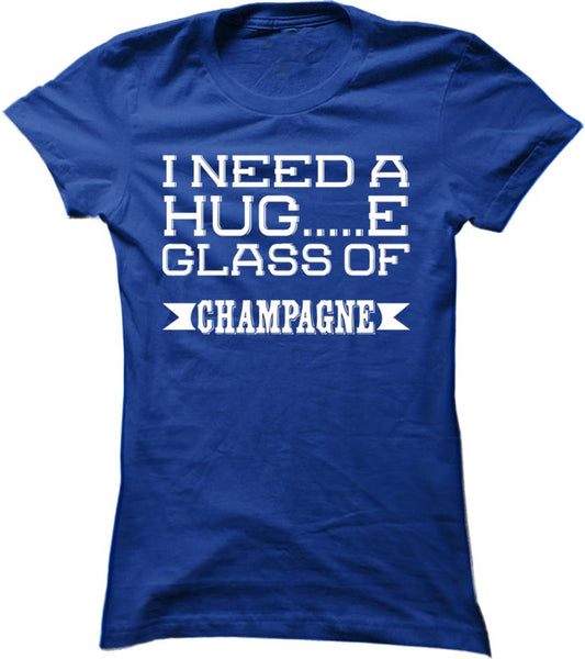 I Need A Huge Glass Of Champagne